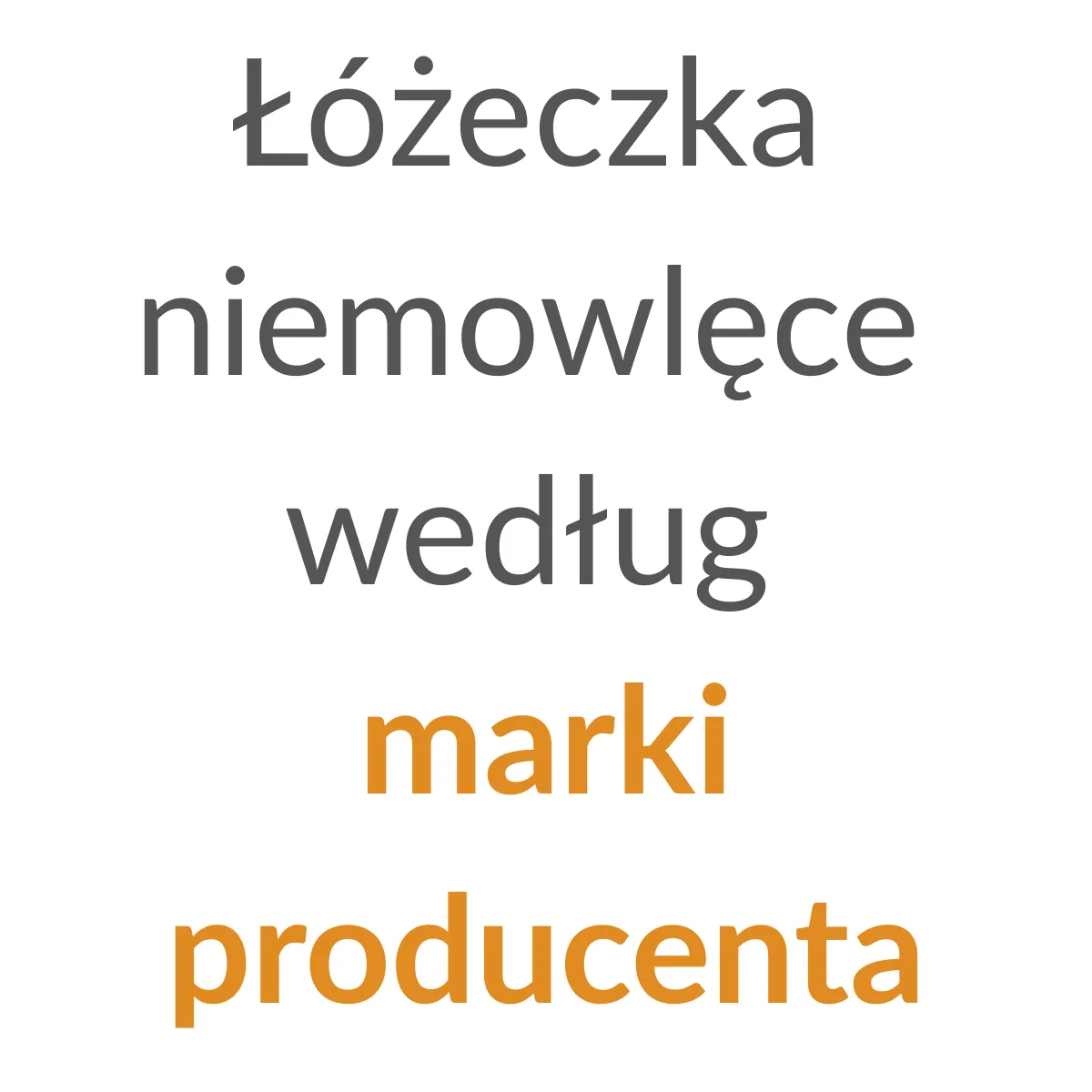 Łóżeczka wedle marki producenta